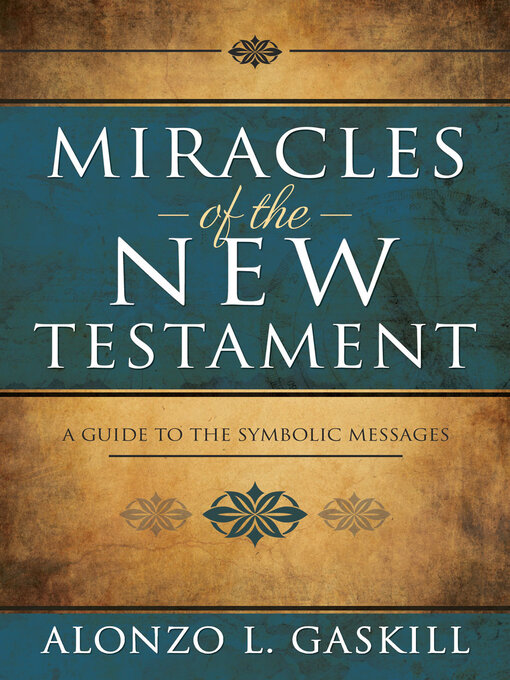 Title details for Miracles of the New Testament by Alonzo L. Gaskill - Wait list